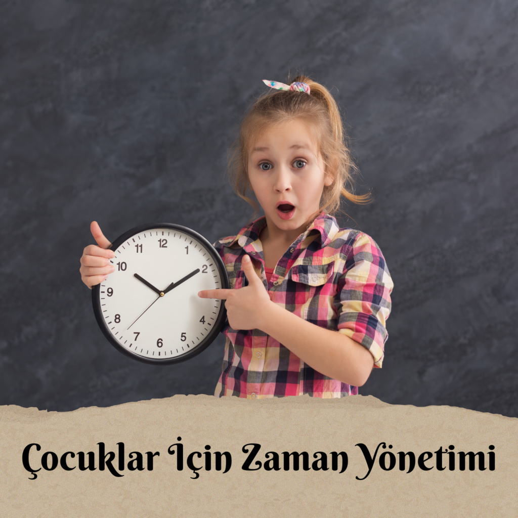 ÇOCUKLAR İÇİN ZAMAN YÖNETİMİ